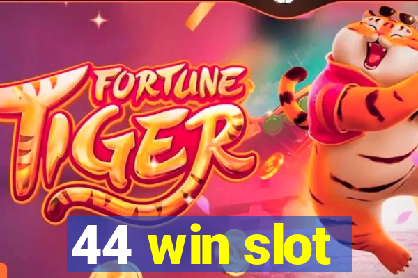 44 win slot